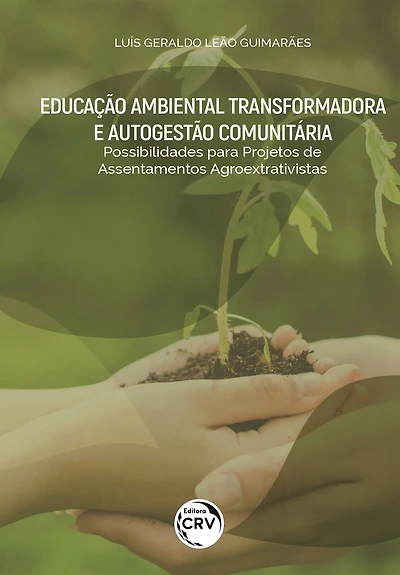 EDUCAÇÃO AMBIENTAL TRANSFORMADORA E AUTOGESTÃO COMUNITÁRIA: possibilidades para projetos de assentamentos agroextrativistas