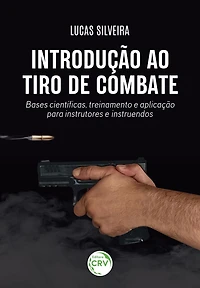 Introdução ao tiro de combate: Bases científicas, treinamento e aplicação para instrutores e instruendos