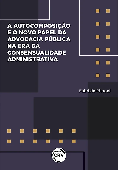Autocomposição e o novo papel da advocacia pública na era da consensualidade administrativa