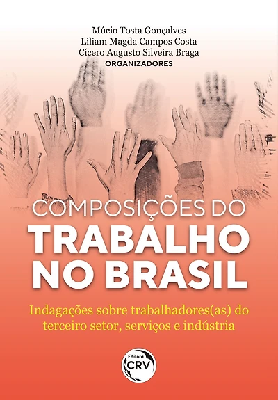 Composições do trabalho no Brasil:: Indagações sobre trabalhadores(as) do terceiro setor, serviços e indústria