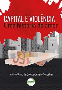 CAPITAL E VIOLÊNCIA: Uma história de amor