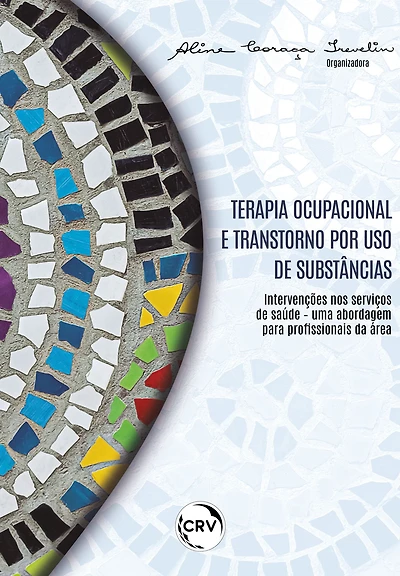 TERAPIA OCUPACIONAL E TRANSTORNO POR USO DE SUBSTÂNCIAS:: Intervenções nos serviços de saúde - uma abordagem para profissionais da área