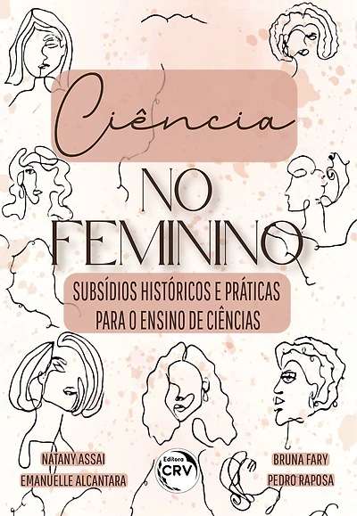 Ciência no feminino: Subsídios históricos e práticas para o ensino de ciências