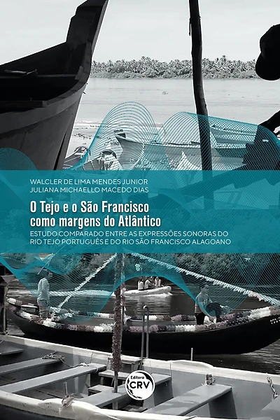 O TEJO E O SÃO FRANCISCO COMO MARGENS DO ATLÂNTICO:: estudo comparado entre as expressões sonoras do Rio Tejo português e do Rio São Francisco alagoano