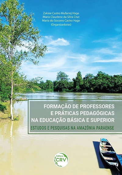 Formação de professores e práticas pedagógicas na educação básica e superior: Estudos e pesquisas na Amazônia Paraense