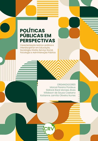 POLÍTICAS PÚBLICAS EM PERSPECTIVAS: Caracterização teórico-prática e interdisciplinar em Educação, Sociologia, Direito, Serviço Social, Psicologia e Administração Pública