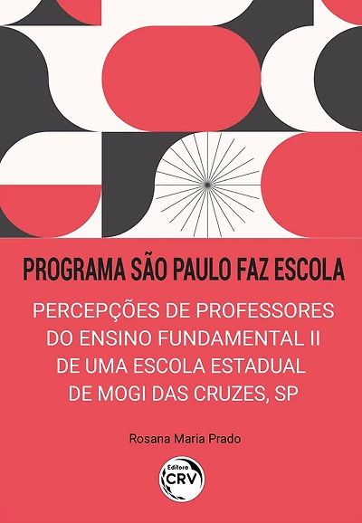 PROGRAMA SÃO PAULO FAZ ESCOLA: percepções de professores do ensino fundamental II de uma escola estadual de Mogi das Cruzes, SP