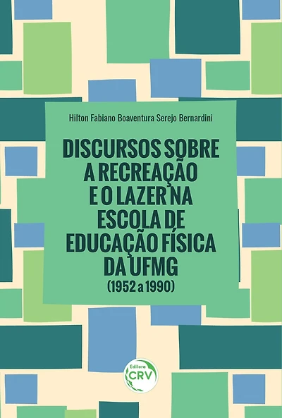 DISCURSOS SOBRE A RECREAÇÃO E O LAZER NA ESCOLA DE EDUCAÇÃO FÍSICA DA UFMG