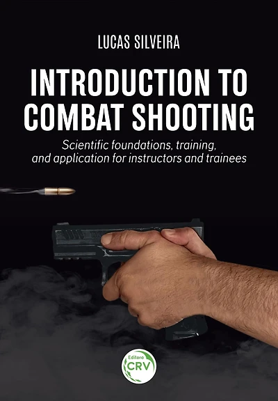 Introduction to combat shooting: Scientific foundations, training, and application for instructors and trainees