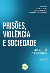 Prisões, violência e sociedade: Saberes em perspectivas - VOL. II