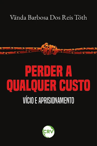 Perder a qualquer custo: Vício e aprisionamento