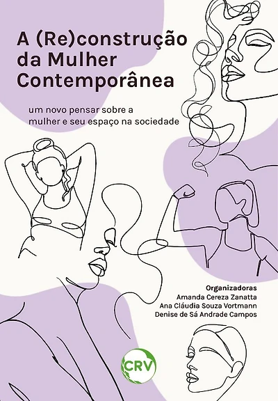 A (re)construção da mulher contemporânea: Um novo pensar sobre a mulher e seu espaço na sociedade