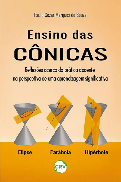 Ensino das cônicas: Reflexões acerca da prática docente na perspectiva de uma aprendizagem significativa