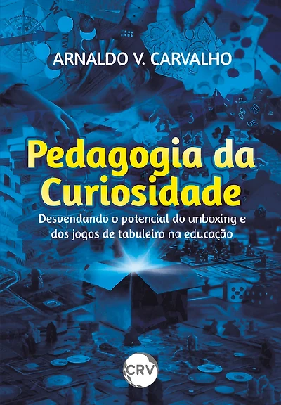 Pedagogia da curiosidade: Desvendando o potencial do unboxing e dos jogos de tabuleiro na educação