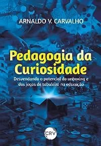 Pedagogia da curiosidade: Desvendando o potencial do unboxing e dos jogos de tabuleiro na educação