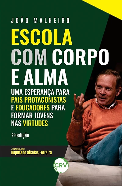 Escola com corpo e alma: Uma esperança para pais protagonistas como educadores para formar jovens nas virtudes - 2ª Edição