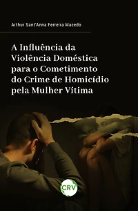 A influência da violência doméstica para o cometimento do crime de homicídio pela mulher vítima
