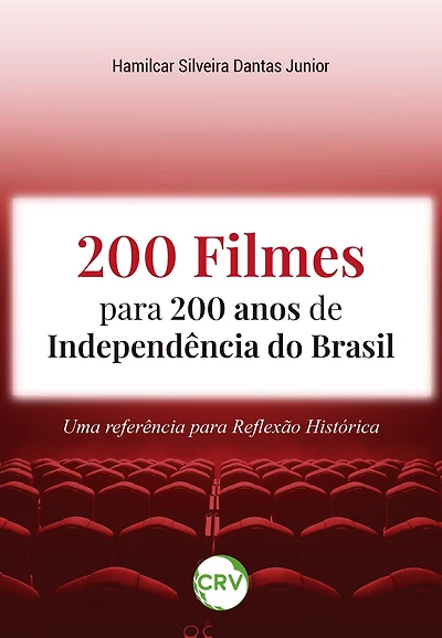 200 filmes para 200 anos de independência do Brasil: Uma referência para reflexão histórica