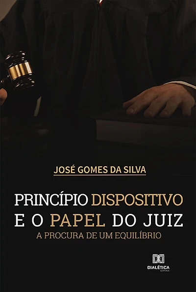 Princípio dispositivo e o papel do juiz: a procura de um equilíbrio