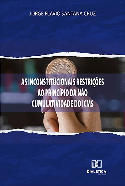 As inconstitucionais restrições ao princípio da não cumulatividade do ICMS