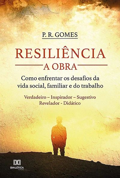 Resiliência - a Obra: como enfrentar os desafios da vida social, familiar e do trabalho