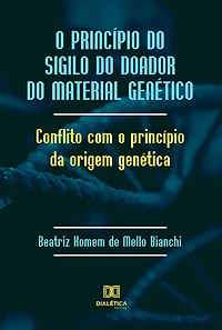 O princípio do sigilo do doador do material genético: conflito com o princípio da origem genética