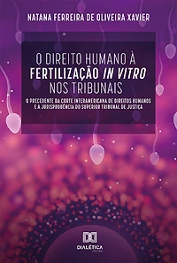 O Direito Humano à Fertilização In Vitro nos Tribunais: o precedente da Corte Interamericana de Direitos Humanos e a Jurisprudência do Superior Tribunal de Justiça