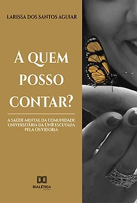 A quem posso contar?: a saúde mental da comunidade universitária da UnB escutada pela Ouvidoria