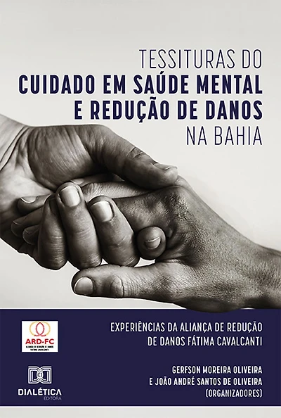 Tessituras do Cuidado em Saúde Mental e Redução de Danos na Bahia: experiências da Aliança de Redução de Danos Fátima Cavalcanti