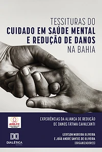 Tessituras do Cuidado em Saúde Mental e Redução de Danos na Bahia: experiências da Aliança de Redução de Danos Fátima Cavalcanti