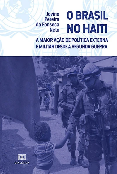 O Brasil no Haiti: a Maior Ação de Política Externa e Militar desde a Segunda Guerra