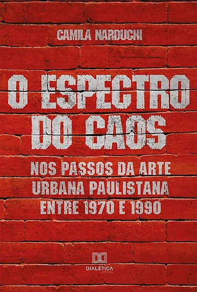 O Espectro do Caos: nos passos da arte urbana paulistana entre 1970 e 1990