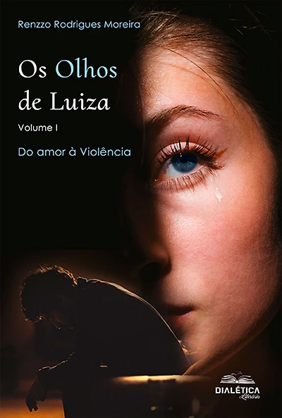 Os Olhos de Luiza - Volume I: Do amor à Violência