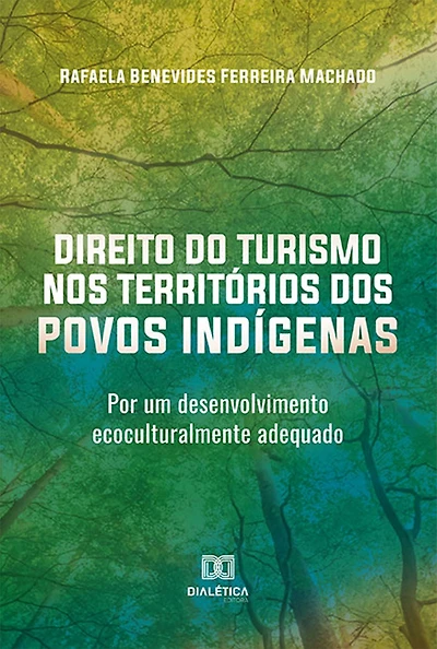 Direito do Turismo nos Territórios dos Povos Indígenas: por um desenvolvimento ecoculturalmente adequado