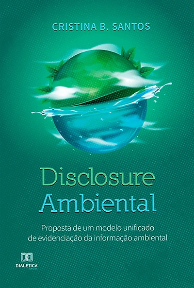 Disclosure Ambiental: proposta de um modelo unificado de evidenciação da informação ambiental