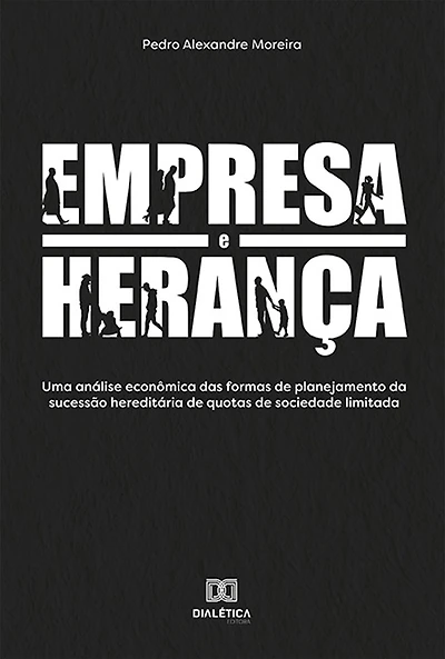 Empresa e herança: uma análise econômica das formas de planejamento da sucessão hereditária de quotas de sociedade limitada
