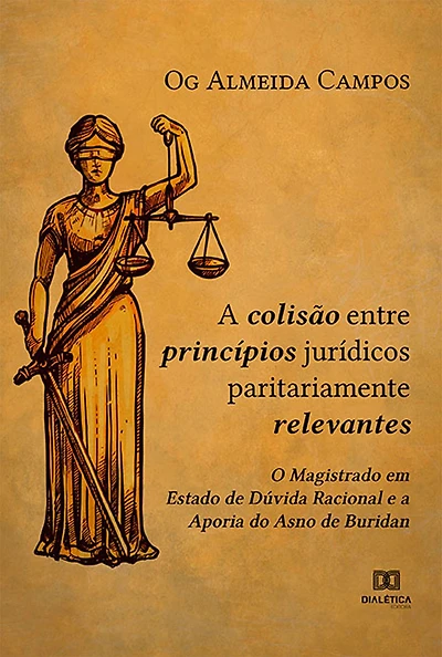 A colisão entre princípios jurídicos paritariamente relevantes: o magistrado em estado de dúvida racional e a aporia do Asno de Buridan