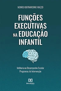 Funções Executivas na Educação Infantil :: Melhoria no Desempenho Escolar Programas de Intervenção