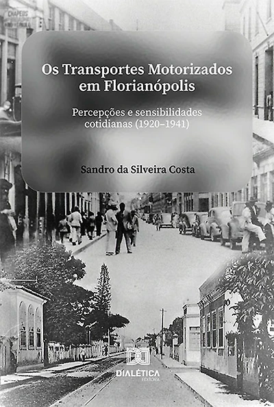 Os transportes motorizados em Florianópolis: percepções e sensibilidades cotidianas (1920-1941)