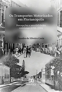 Os transportes motorizados em Florianópolis: percepções e sensibilidades cotidianas (1920-1941)