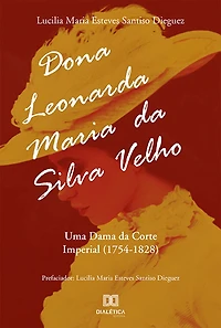 Dona Leonarda Maria da Silva Velho: uma dama da Corte Imperial (1754-1828)