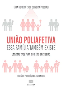 União Poliafetiva: essa família também existe : um hard case para o Direito Brasileiro