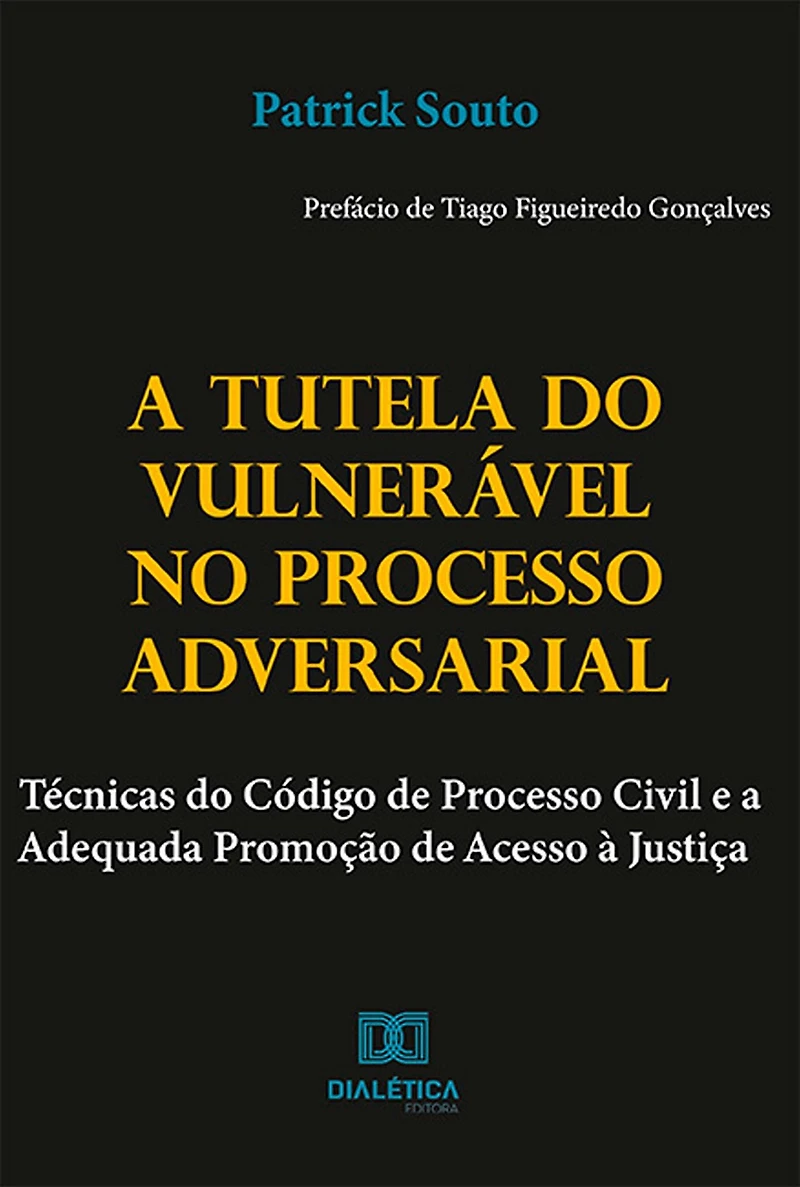 A Tutela do Vulnerável no Processo Adversarial: Técnicas do Código de Processo Civil e a Adequada Promoção de Acesso à Justiça
