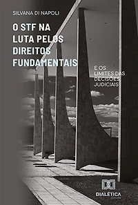 O STF na Luta Pelos Direitos Fundamentais: e os limites das decisões judiciais