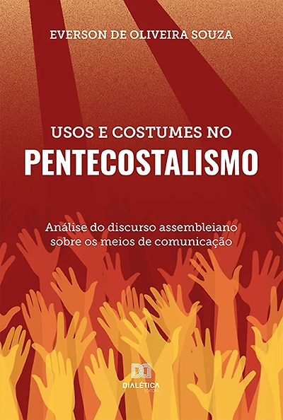 Usos e Costumes no Pentecostalismo: análise do discurso assembleiano sobre os meios de comunicação