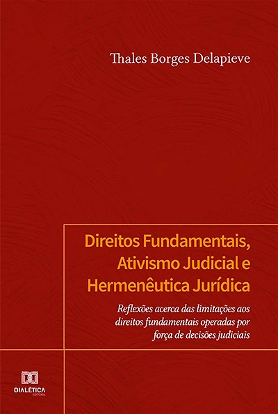 Direitos Fundamentais, Ativismo Judicial e Hermenêutica Jurídica: reflexões acerca das limitações aos direitos fundamentais operadas por força de decisões judiciais