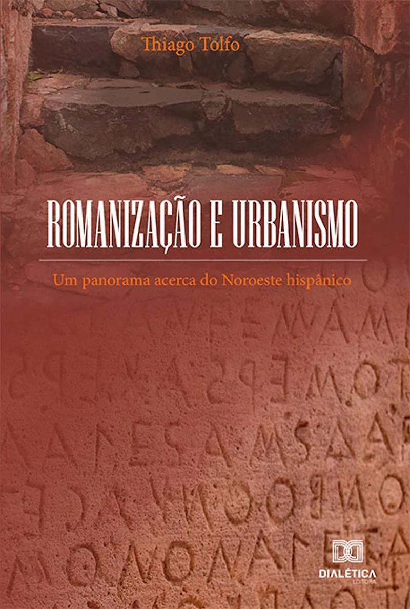 Romanização e Urbanismo: um panorama acerca do Noroeste hispânico