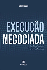 Execução Negociada: possibilidades e limites das convenções processuais na tutela executiva cível