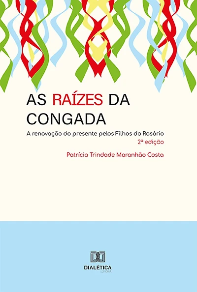 As Raízes da Congada: a renovação do presente pelos Filhos do Rosário
