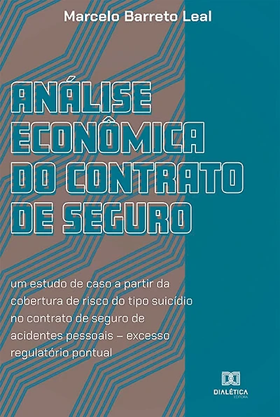 Análise econômica do contrato de seguro: um estudo de caso a partir da cobertura de risco do tipo suicídio no contrato de seguro de acidentes pessoais - excesso regulatório pontual